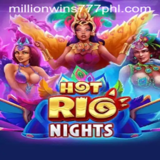 HotRioNights: Dive into the Electrifying World of MillionWins 777